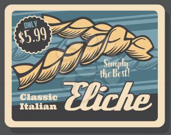 Eliche pasta sort, Italian food retro vector. Pastry raw product of Italy cuisine made of organic wheat flour or dough. Fusilli variety of pasta formed into corkscrew or helical shapes, solid rotini