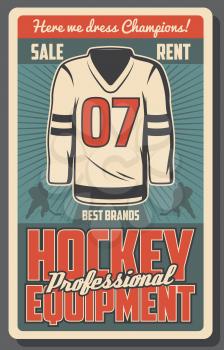Ice hockey sport game equipments retro vector poster with team player, jersey, stick and puck, skates and rink. Winter sports gear shop, sporting accessories sale and rent themes design