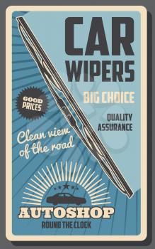 Car wipers retro vector poster of windscreen or windshield wiper with rubber blade, motor vehicle cleaning tools of rain drop, dirt and snow removing. Auto parts store and repair service design