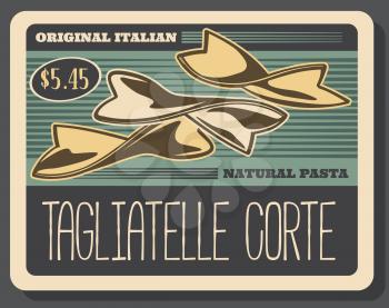 Italian tagliatelle corte pasta, food design. Retro vector pastry made of wheat flour and dough. Cooking and culinary ingredient or garnish, bow shape pasta of thick sort