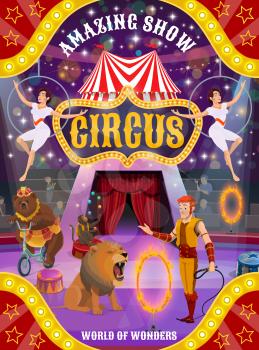 Circus animal show and acrobat performance vector poster. Lion, bear and monkey juggler with trainer or tamer and trapeze girls with air rings performing on arena of big top tent with flags and lights