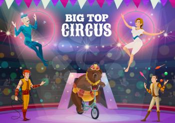 Big top circus show of animal trainer, acrobats and jugglers performances. Vector aerial acrobats performing tricks in air rings, bear riding bicycle and performer juggling balls and clubs on arena