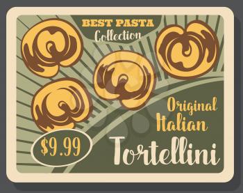 Italian pasta tortellini vintage poster. Vector Italian restaurant or cafe traditional tortellini pasta dish menu with dollar price