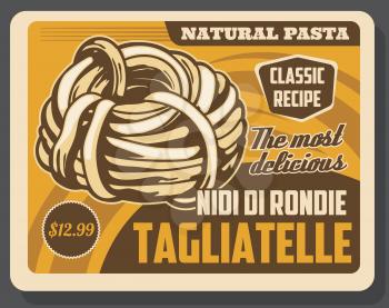 Tagliatelle pasta tortellini vintage poster. Vector Italian restaurant or Italy fast food cafe traditional tagliatelle pasta dish menu with dollar price