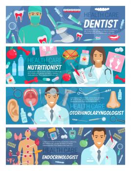 Dentistry, otorhinolaryngology or endocrinology and nutrition healthcare medical banners. Vector dentist, nutritionist or otorhinolaryngologist doctors with treatment medicine, human organs ans pills
