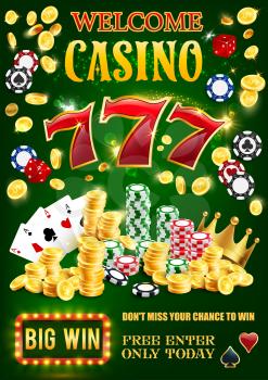 Casino vector poster with 3d gambling game chips, dice and playing cards, slot machine 777 winner combination, money and gold coins, golden crown and marquee banner with light bubbles
