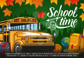 Yellow bus and school time grunge lettering. Vector transport, start of studies at autumn, orange leaves. Backpack and globe, basketball ball physical training lessons item, backpack with stationery