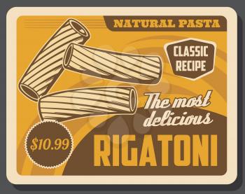 Rigatoni pasta or elbow macaroni, Italian food vector design. Wholemeal, wheat and durum flour cooking ingredient of Italy cuisine. Fluted pasta with price tag retro poster of mediterranean restaurant