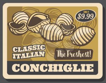 Conchiglie pasta vector design of Italian cuisine seashell macaroni in a shape of conch shells made of durum wheat flour with price tag. Traditional food of Italy retro poster