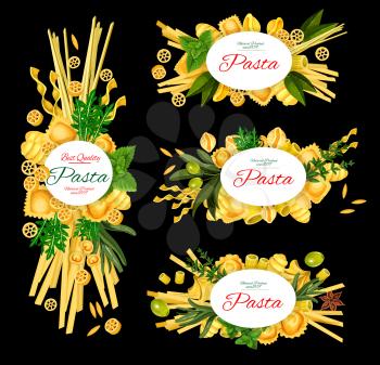 Italian pasta, restaurant menu, Italy cuisine food cooking recipe posters. Vector traditional Italian homemade pasta fusilli, fettuccine and linguine, farfalle and penne with basil, olives and spices