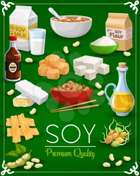 Soy food products vector design of soy bean, sprouted soybeans and tofu, milk, oil and sauce, tempeh, miso paste and meat, noodles, flour, green leaf and pod. Vegetarian meal, Asian cooking ingredient