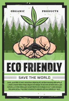 Save the World, Eco friendly concept of ecology and environment protection vector design. Hands holding sprout of organic plant with green leaves retro poster with forest trees on background