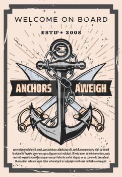 Nautical vintage poster, welcome on board marine sailing adventure. Vector nautical ship anchor with chain and crossed pirate saber swords, Anchors Aweigh naval sailor quote in grunge frame