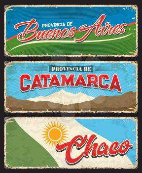 Buenos Aires, Catamarca and Chaco regions, Argentine provinces vintage vector plates. Argentina province flags, heraldic sun and mount El Manchao landscape, Argentine travel grunge signs and stickers