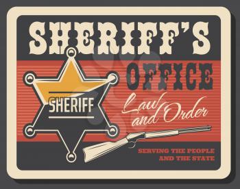 Sheriff officer star badge and rifle gun. Wild West, American Western sheriff office vintage poster. Vector police law and order service for state bandit and saloon robbers