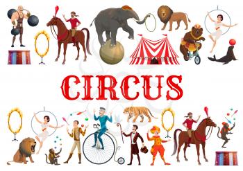 Circus entertainment show poster of wild animals tamer with lion in fire ring and elephant balancing on ball. Vector clown, muscleman and bear on bicycle, illusionist juggling and horse rider