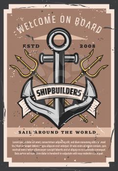 Nautical ship anchor vintage poster, marine sailing adventure. Vector Neptune trident, maritime shipbuilders and marine seafaring welcome on board quote on grunge background