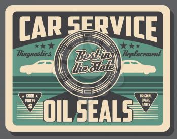 Car service center vintage poster, automobile engine oil seals and spare parts shop. Vector car oil seals replacement, vehicle mechanic repair and automotive diagnostics garage station