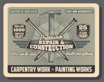 Construction service and repair tools and equipment shop vintage poster. Vector carpentry and woodwork hammer with nails, carpenter master and handyman painting works professional service