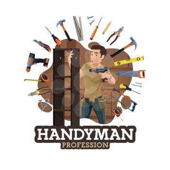 Handyman or furniture maker profession, worker and frame of work tools. Vector repairman with drill, woodwork pliers assembling modular shells. Work instruments of house repair, building, construction