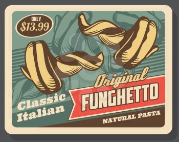 Funghetto pasta, traditional Italian food retro poster with vector wheat and durum macaroni in a shape of mushroom. Mediterranean cuisine restaurant menu or food packaging design