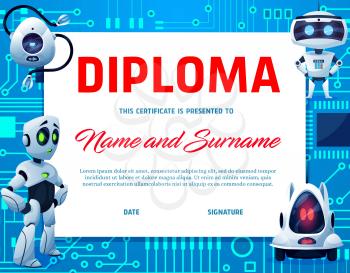 Kids diploma, cartoon robots and droids. Education vector certificate for school or kindergarten with humanoid cyborgs, androids or artificial intelligence characters. Award graduation frame template