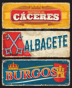 Caceres, Albacete and Burgos Spanish provinces tin signs. Spain regions grungy plates, vintage sign with coat of arms crown, key and castle towers symbols, province flags colors and vintage typography