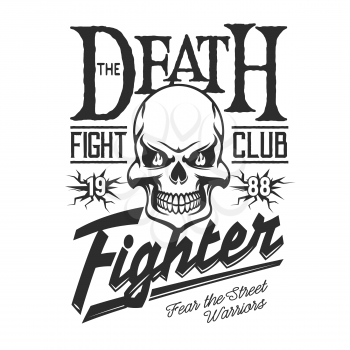 Fight club sign, t-shirt print template. Vector death skeleton skull with anger fire, MMA street fighters and martial arts badge, punch and kick grunge strike symbol of agression and rebel