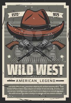 Wild West cowboy hat and revolver guns, retro poster. Vector American legend Western cowboy saloon and bandit or robber pistol shotguns with sheriff office stars