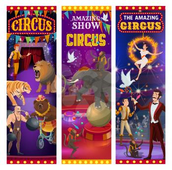 Circus entertainment show banners, wild animals tamer with lion in fire ring and elephant balancing on ball. Vector retro vintage big top circus muscleman, bear on bicycle and illusionist juggling