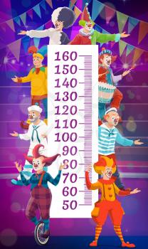Kids height chart. Cartoon circus clowns and performers. Child growth measure meter or ruler with Chapiteau circus funny clowns, mimes and jesters characters riding unicycle, playing on drum