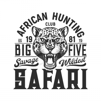 Safari african hunting club, big five and roaring leopard muzzle isolated t-shirt print design. Vector monochrome logo jaguar animal head, wildwest savage. Hunters hobby sport, hunting season badge