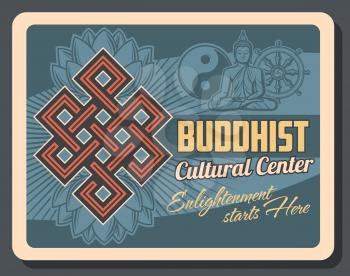 Buddhism religion yin yang symbol, Buddha statue and Dharma wheel, sacred lotus flower and endless knot vector design. Buddhist religious and cultural center retro poster