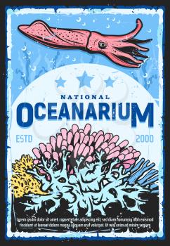 Oceanarium, underwater wild life show and zoo retro vintage poster. Vector marine monsters and ocean animals, squid or cuttlefish, seaweed fauna and sea nature oceanarium
