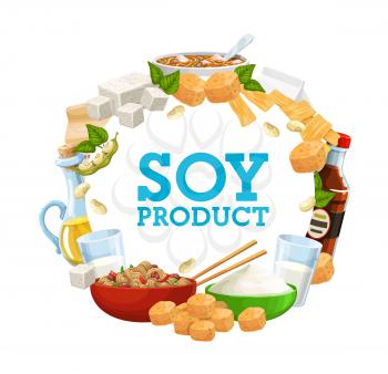 Soybean food and soy products vector banner. Vegetarian and vegan nutrition, soy sauce and tofu, milk and oil, natural protein meat and flour, cheese, noodles and miso soup asian cuisine round frame
