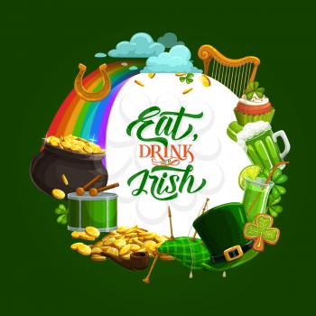 Saint Patricks day lettering, fest symbols in round frame, holiday motto eat, drink and be Irish. Vector mug of beer, bagpipe and harp, leprechauns hat with plaque, rainbow and golden coins, cookies