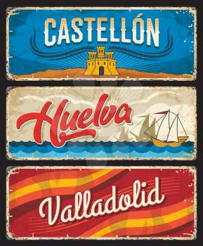 Castellon, Huelva and Valladolid Spanish provinces tin signs. Spain regions shabby plates with flag colors, sailboat sailing in sea and coat of arms castle symbol. European travel, vacation postcard
