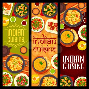 Indian cuisine vector banners with spice food, vegetable dishes and milk dessert. Potato spinach curry, soup and samosa pastry, fried sweets and masala tea, chutney sauce, cauliflower stew, roti bread