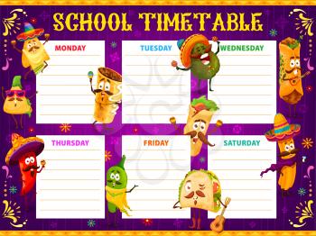 School timetable schedule, cartoon mexican avocado, jalapeno and quesadilla, burrito, tacos or churros characters. Education kids time table vector shedule tex mex snacks, weekly planner
