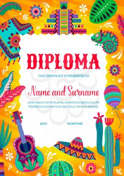 Kids diploma certificate mexican poncho and pyramids, chameleon and flowers, guitar and cactuses. Education school or kindergarten cartoon vector award frame with balloons, sombrero and leaves