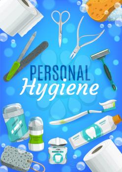 Personal hygiene vector design of body care products and toiletries. Toothpaste, toothbrush and toilet paper, shaver, deodorant and pumice stone, manicure scissors and nail files frame with bubbles