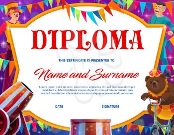 Kids education diploma with shapito circus characters vector frame border. School graduation diploma or preschool achievement certificate with cartoon circus clown, trained bear animal and acrobat