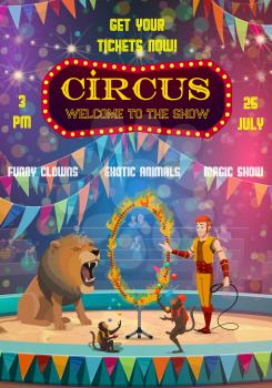 Circus entertainment show poster, animal tamer and lion jumping in fire ring. Vector big top circus tent, monkey juggling balls and pins, clowns, bunting flags and spotlights with spectators on seats