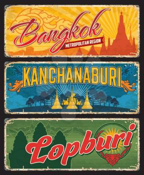Bangkok, Kanchanaburi and Lopburi, Thailand provinces signs, vintage plates or tin metal, vector. Thai provinces road entry signs with emblems or symbol and landmarks, grunge plates or luggage tags
