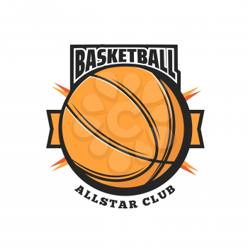 Basketball sport vector icon with orange ball and ribbon banner. Basketball game team sport club isolated symbol or emblem design with rubber or leather ball of center, forward and guard players