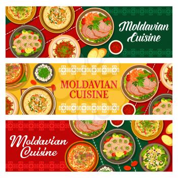 Moldavian food banners, Moldovan cuisine menu dishes and meals, vector. Eastern Europe cuisines, Moldovan or Moldavian national gourmet dishes and authentic traditional dinner and lunch meals
