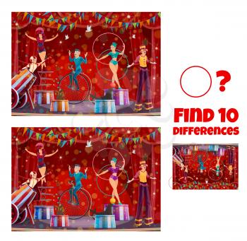 Find differences, circus stage with performers. Vector kids game, riddle with cartoon characters gymnasts, trained animals, stilt walker on big top tent arena. Children riddle, leisure activity test