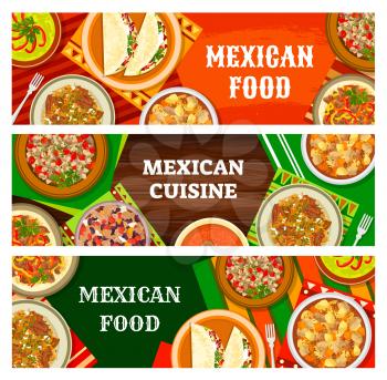 Mexican food banners, Mexico cuisines menu of restaurant dishes and meals, vector. Traditional Mexican tacos, fajitas and chili con carne, tomato soup and chicken with avocado, lunch and dinner meals
