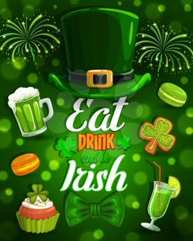 St. Patrick Day motto Eat, drink and be Irish and spring holiday symbols. Vector food and drinks, green cocktails and beer, cookies macaroons and cupcakes. Fireworks, leprechauns hat and bow, clover