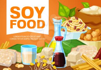 Soybean tofu cheese, tempeh, soy milk and oil, natural butter and noodles, miso and sprout products. Meals, desserts and vegetarian dishes with soy, vector poster. Vegan nutrition
